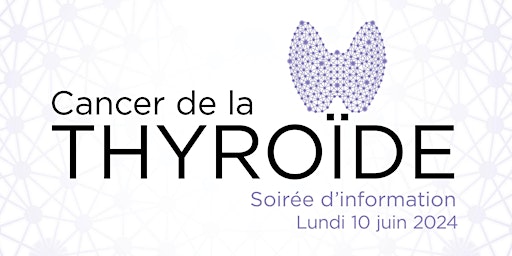 Hauptbild für Soirée d'information sur le cancer de la thyroïde
