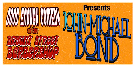 Good Enough Comedy presents John-Michael Bond