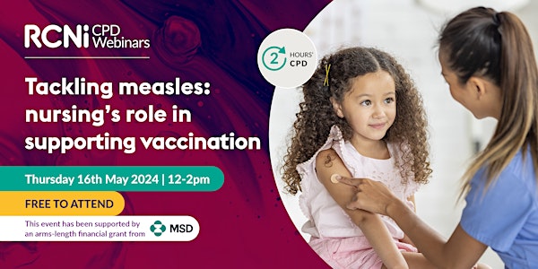 Tackling measles: nursing's role in supporting vaccination