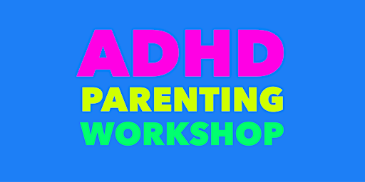 Imagem principal do evento ADHD Parenting Workshop