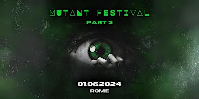 Immagine principale di MUTANT Art Music Festival - 01-06-24-  THIRD EDITION ROME 