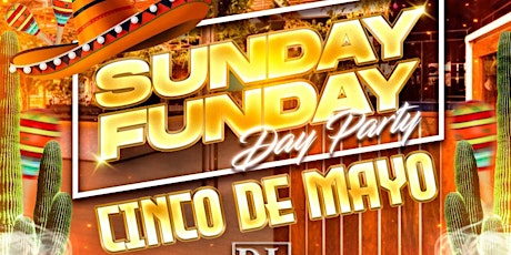 SUNDAY FUNDAY - CINCO DE MAYO