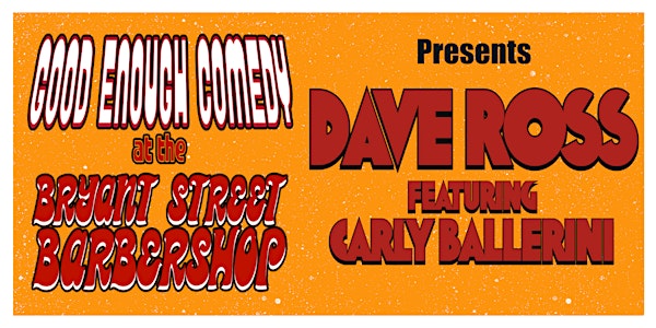Good Enough Comedy presents Dave Ross feat Carly Ballerini
