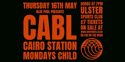 Imagem principal de Blue Pool Presents - CABL, Cairo Station & Monday's Child LIVE @ USC