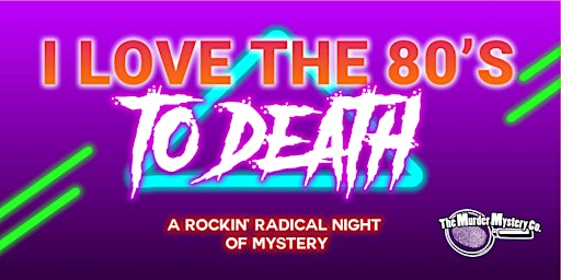 Primaire afbeelding van I Love the 80s to Death Murdery Mystery