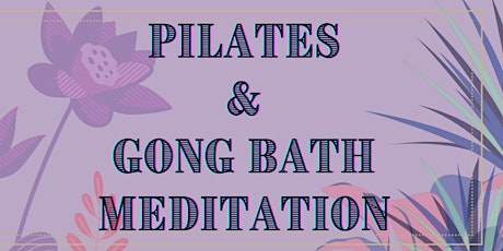 Pilates & Gong Bath Meditation