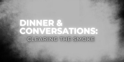 Hauptbild für Dinner & Conversations: Clearing The Smoke
