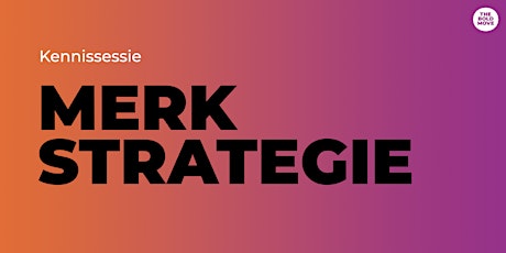 Kennissessie Merkstrategie