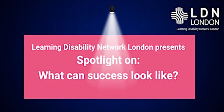 Spotlight on learning disability: What can success look like?