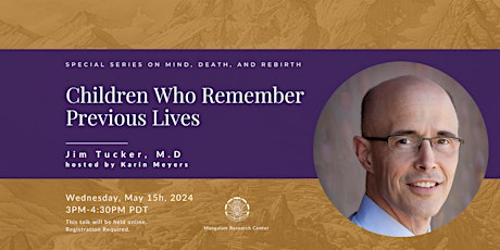 Jim Tucker on "Children Who Remember Previous Lives" (online event)