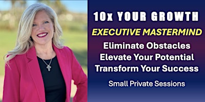 10X YOUR GROWTH EXECUTIVE MASTERMIND primary image