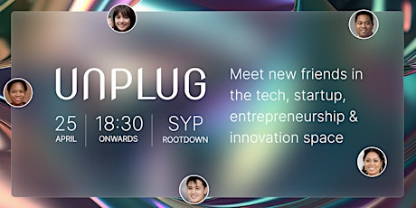 Unplug: Meet friends in the tech / startup / entrepreneurship space