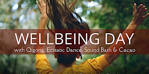 Primaire afbeelding van Wellbeing Day: Qi Gong, Ecstatic Dance, Sound Bath & Cacao