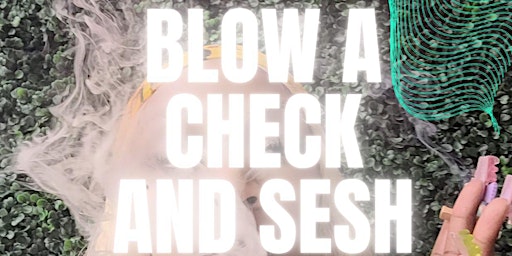 Imagem principal de Blow a Check and Sesh