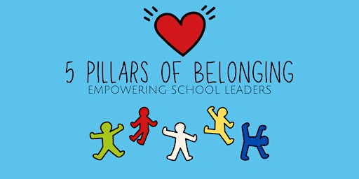 Five Pillars of Belonging: Empowering School Leaders primary image