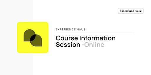Experience Haus Course Information Session primary image