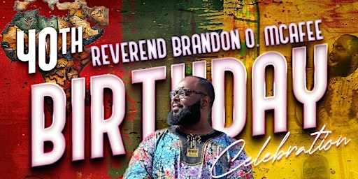 Hauptbild für Reverend Brandon O. McAfee's "Coming To America" 40th Birthday Celebration