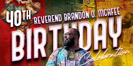 Reverend Brandon O. McAfee's "Coming To America" 40th Birthday Celebration