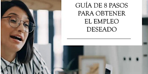 Hauptbild für Charla Guía de 8 Pasos para Obtener el Empleo Deseado