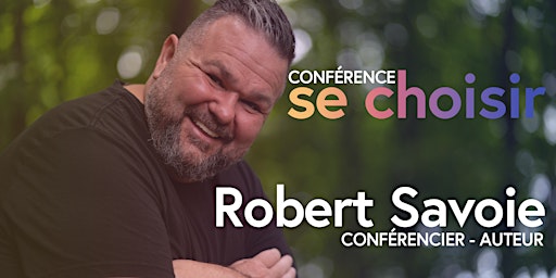 STRASBOURG:  «SE CHOISIR»  avec Robert Savoie primary image
