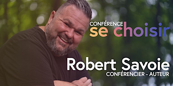 STRASBOURG:  «SE CHOISIR»  avec Robert Savoie