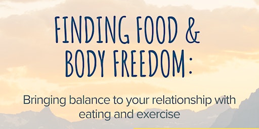 Primaire afbeelding van Finding Food & Body Freedom (with Dr. Anita Johnston & Ethan Schiff)