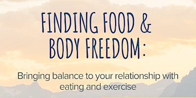 Primaire afbeelding van Finding Food & Body Freedom (with Dr. Anita Johnston & Ethan Schiff)