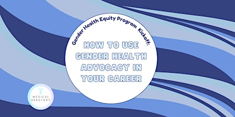 Program Kickoff: How to use gender health advocacy in your career