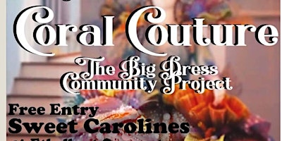 Imagem principal do evento Coral Couture The Big Dress Community Project