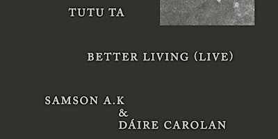 Imagem principal de Long Gone: Tutu Ta, Better Living (Live) & Samson A.K