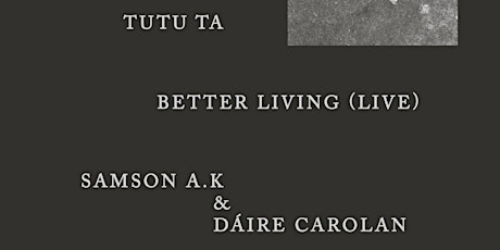 Long Gone: Tutu Ta, Better Living (Live) & Samson A.K