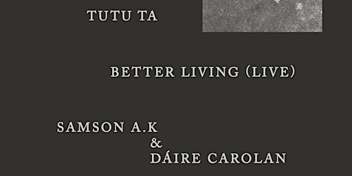 Imagem principal do evento Long Gone: Tutu Ta, Better Living (Live) & Samson A.K
