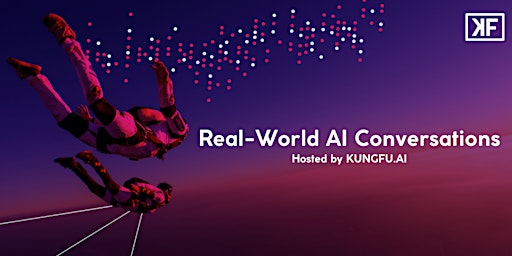 Hauptbild für An Evening of Real-World AI Conversations with KUNGFU.AI