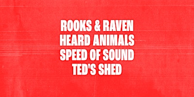 Imagem principal do evento Rooks & Raven / Heard Animals / Speed of Sound / Ted's Shed