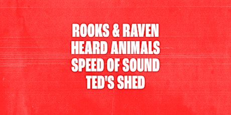 Rooks & Raven / Heard Animals / Speed of Sound / Ted's Shed