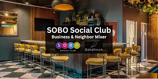 Imagem principal do evento SOBO Social Club Neighbor & Business Mixer @ The Goldfinch!