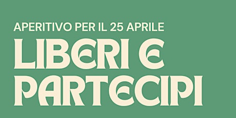 Aperitivo per il 25 Aprile - Liberi e Partecipi