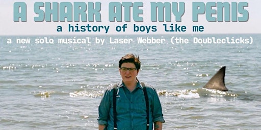 Imagem principal do evento A Shark Ate My Penis: A History of Boys Like Me