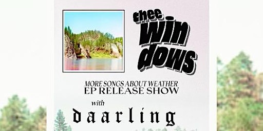 Primaire afbeelding van Thee Windows: More Songs About Weather EP Release Show