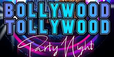 Primaire afbeelding van BOLLYWOOD TOLLYWOOD PARTY NIGHT