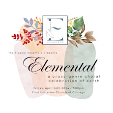 FirstU Concerts: The Eleanor Ensemble present "Elemental: a cross-genre choral celebration of Earth"