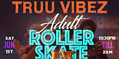 Imagem principal do evento TRUU VIBEZ ADULT ROLLER SKATE NIGHT
