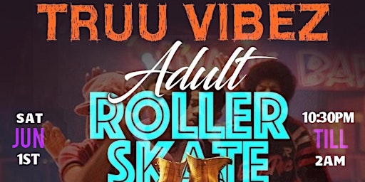 Image principale de TRUU VIBEZ ADULT ROLLER SKATE NIGHT