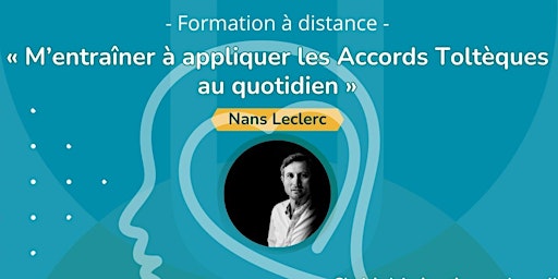 Primaire afbeelding van M'entraîner à appliquer les Accords Toltèques au quotidien