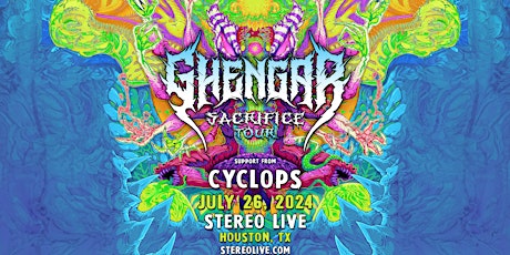 GHENGAR: SACRIFICE TOUR - Stereo Live Houston