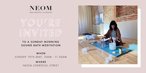Immagine principale di Soothing Sunday Sound Bath with NEOM Liverpool Street 