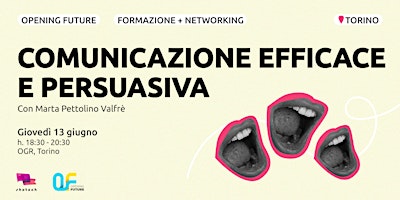 Immagine principale di Opening Future - Comunicazione efficace e persuasiva | Torino 