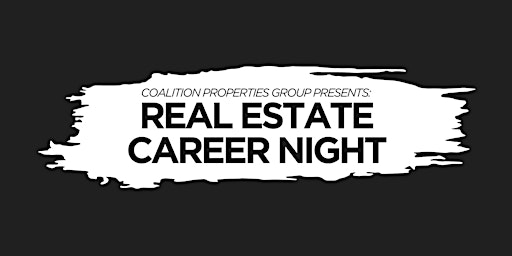 Image principale de Coalition Properties Group Presents: Real Estate Career Night