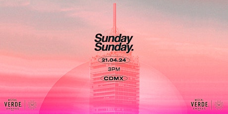 Sunday Sunday CDMX: 21.04.24