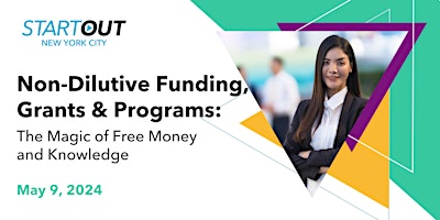 Non-Dilutive Funding, Grants & Programs:  Magic of Free Money & Knowledge primary image